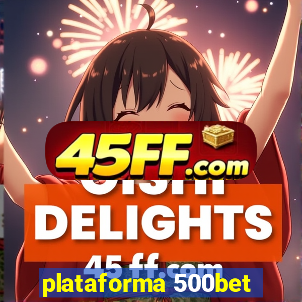 plataforma 500bet